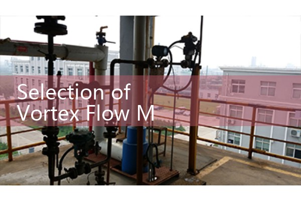 Selection of Vortex Flow Meter